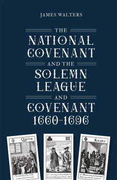 The National Covenant and the Solemn League and Covenant, 1660-1696 - Walters, James