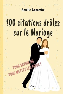 100 citations drôles sur le Mariage - Lacombe, Amélie