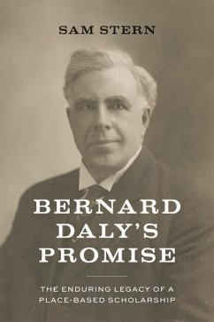 Bernard Daly's Promise: The Enduring Legacy of a Place-Based Scholarship - Stern, Sam