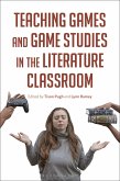 Teaching Games and Game Studies in the Literature Classroom Teaching Games and Game Studies in the Literature Classroom