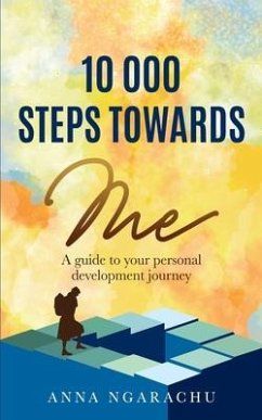 10,000 Steps Towards Me: A guide to your personal development journey - Ngarachu, Anna