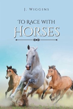 To Race with Horses - Wiggins, J.