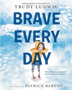 Brave Every Day - Ludwig, Trudy; Barton, Patrice