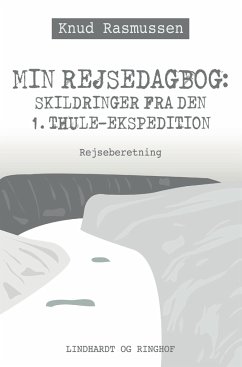 Min Rejsedagbog: Skildringer fra den 1. Thule¿ekspedition - Rasmussen, Knud