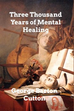 Three Thousand Years of Mental Healing - Cutten, George Barton