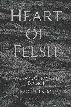 Heart of Flesh: Namesake Chronicles: Book 4 - Lang, Rachel