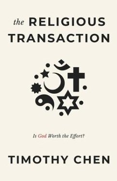 The Religious Transaction: Is God Worth the Effort? - Chen, Timothy