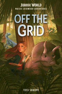 Maisie Lockwood Adventures #1: Off the Grid (Jurassic World) - Sharpe, Tess