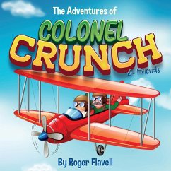 The Adventures of Colonel Crunch and Friends - Flavell, Roger