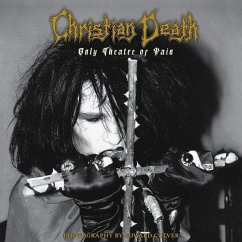 Christian Death: Only Theatre of Pain: Photography by Edward Colver - Christian Death, Christian Death