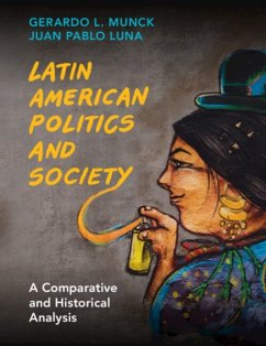 Latin American Politics and Society - Munck, Gerardo L. (University of Southern California); Luna, Juan Pablo (Pontificia Universidad Catolica de Chile)