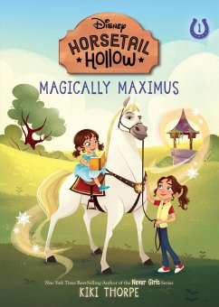 Magically Maximus: Princess Rapunzels Horse (Disneys Horsetail Hollow, Book 1) - Thorpe, Kiki