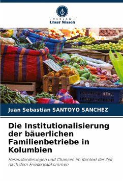 Die Institutionalisierung der bäuerlichen Familienbetriebe in Kolumbien - Santoyo Sanchez, Juan Sebastian