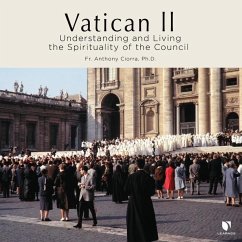 Vatican II: Understanding and Living the Spirituality of the Council - Ciorra, Fr Anthony