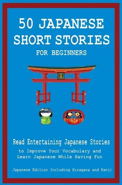 50 Japanese Short Stories for Beginners Read Entertaining Japanese Stories to Improve Your Vocabulary and Learn Japanese While Having Fun - Tamaka Pedersen, Christian