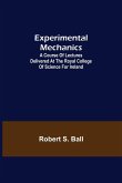 Experimental Mechanics; A Course of Lectures Delivered at the Royal College of Science for Ireland