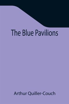 The Blue Pavilions - Quiller-Couch, Arthur