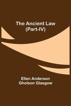 The Ancient Law (Part-IV) - Anderson Gholson Glasgow, Ellen