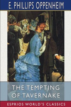The Tempting of Tavernake (Esprios Classics) - Oppenheim, E. Phillips