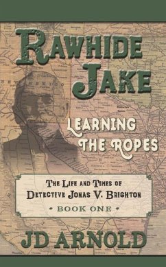 Rawhide Jake: Learning the Ropes - Arnold, Jd