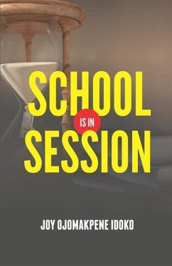 School Is in Session: Life's Lessons - Idoko, Joy Ojomakpene