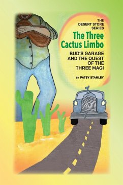 The Three Cactus Limbo Bud's Garage and the Quest of the Three Magi - Stanley, Patsy