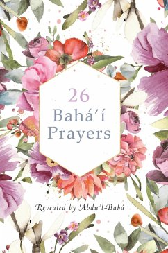 26 Bahá'í Prayers by Abdu'l-Baha (Illustrated Bahai Prayer Book) - Bahá, 'Abdu'l