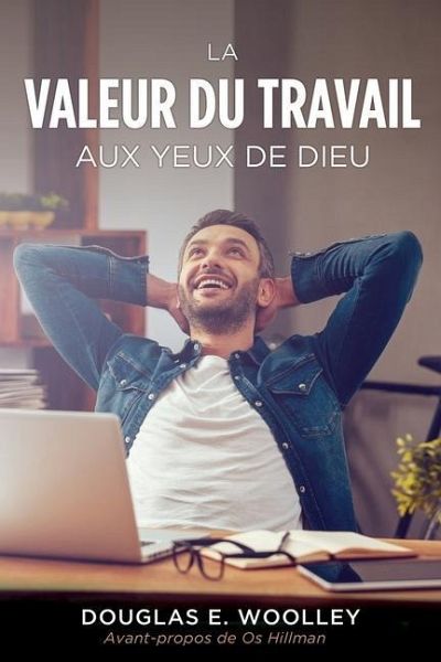 La Valeur Du Travail Aux Yeux de Dieu La Valeur Du Travail Aux Yeux de Dieu