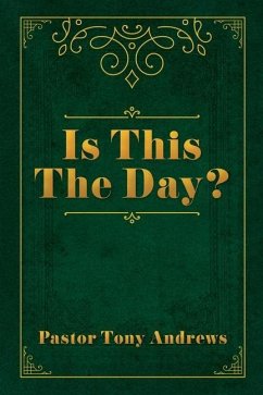 Is This The Day? - Andrews, Pastor Tony