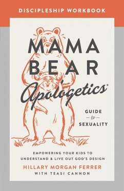 Mama Bear Apologetics Guide to Sexuality Discipleship Workbook - Ferrer, Hillary Morgan; Cannon, Teasi