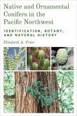 Native and Ornamental Conifers in the Pacific Northwest: Identification, Botany and Natural History