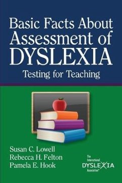 BasicFacts About Assessment of Dyslexia: Testing for Teaching - Lowell, Susan C.
