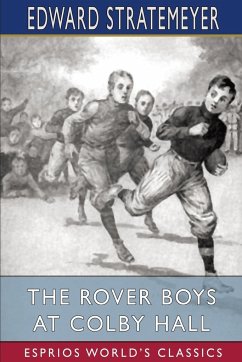 The Rover Boys at Colby Hall (Esprios Classics) - Stratemeyer, Edward