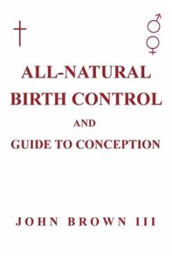 All-Natural Birth Control and Guide to Conception - Brown, John