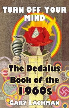 The Dedalus Book of the 1960s: Turn Off Your Mind - Lachman, Gary