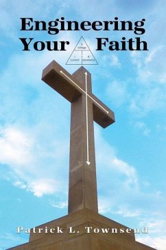 Engineering Your Faith - Townsend, Patrick L.