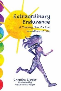 Extraordinary Endurance: A Training Plan for the Marathon of Life - Ziegler, Chandra