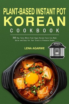 Plant-Based Instant Pot Korean Cookbook - Agarwe, Lena