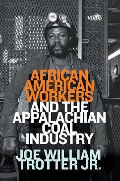 African American Workers and the Appalachian Coal Industry - Trotter, Joe William