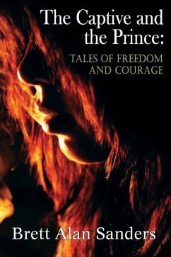 The Captive and the Prince: Tales of Freedom and Courage - Sanders, Brett Alan