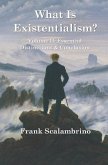 What Is Existentialism? Vol. II: Essential Distinctions & Conclusion