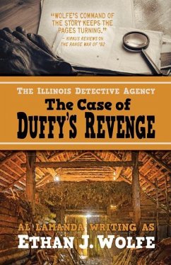 The Illinois Detective Agency: The Case of Duffy's Revenge - Wolfe, Ethan J.