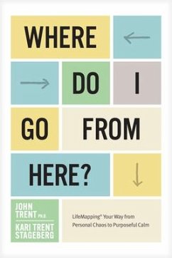 Where Do I Go from Here? - Ph D John Trent; Stageberg, Kari Trent