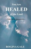 You Are Healed of the Lord