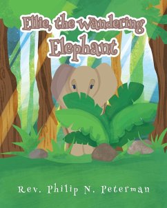 Ellie, the Wandering Elephant - Peterman, Rev. Philip N.