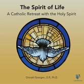 The Spirit of Life: A Catholic Retreat with the Holy Spirit