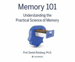 Memory 101: Understanding the Practical Science of Memory - Reisberg, Daniel