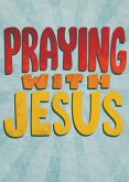 Praying with Jesus Praying with Jesus