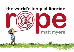 The World's Longest Licorice Rope - Myers, Matt