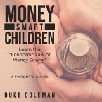 Money Smart Children Learn the Economic Law of Money Saving: A Parent's Guide
